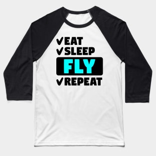 Eat, sleep, fly, repeat Baseball T-Shirt